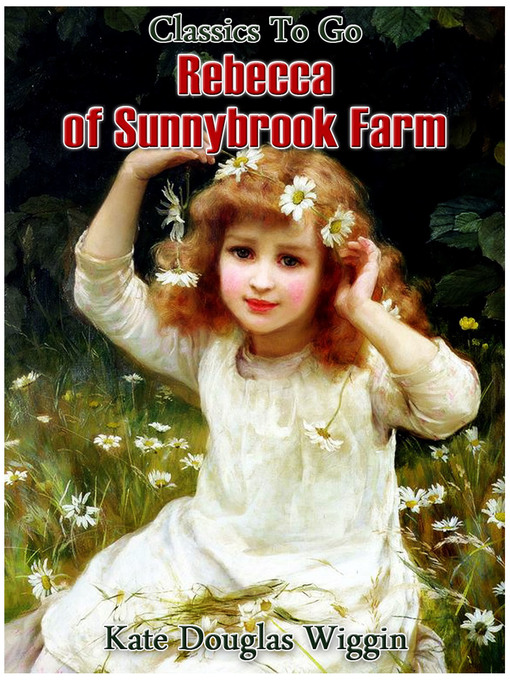 Title details for Rebecca of Sunnybrook Farm by Kate Douglas Wiggin - Available